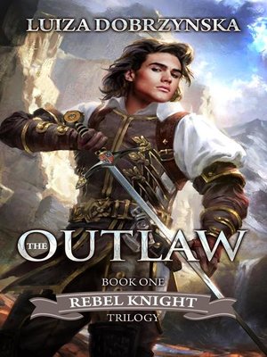 cover image of The Outlaw: Rebel Knight Trilogy, #1